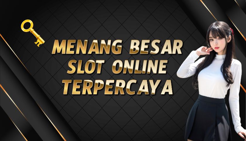 Cara Gokil Menang Besar di Permainan Slot Online Terpercaya